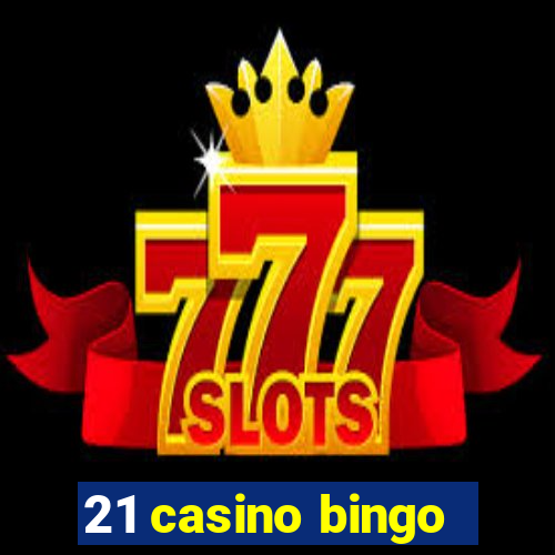 21 casino bingo