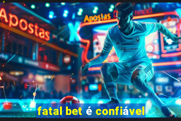 fatal bet é confiável