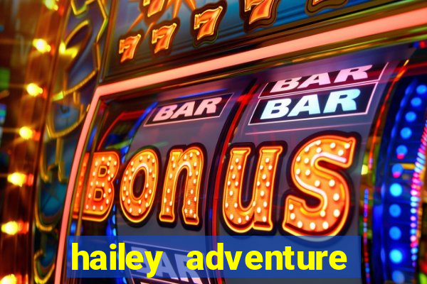 hailey adventure mod apk unlimited money