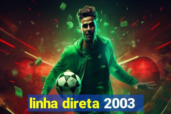 linha direta 2003