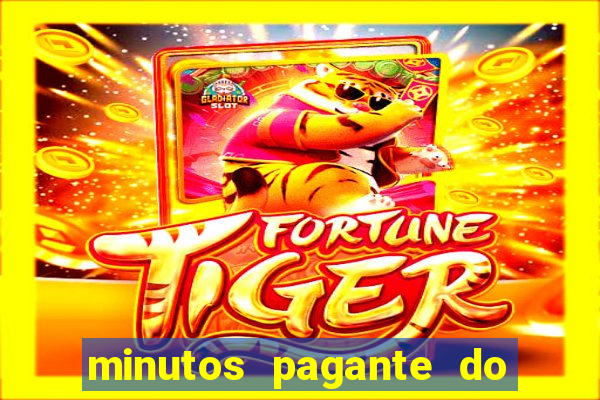 minutos pagante do fortune tiger