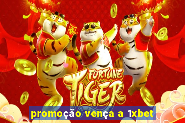 promoção vença a 1xbet