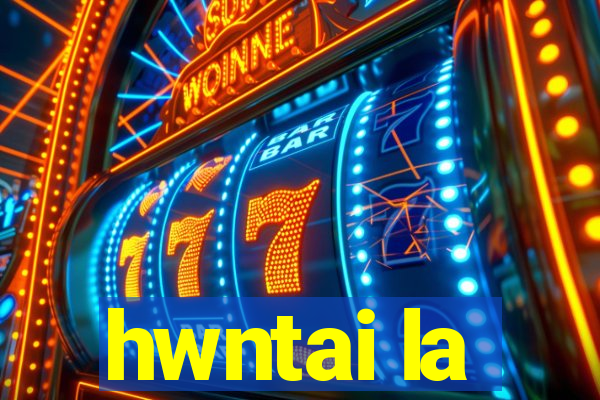 hwntai la