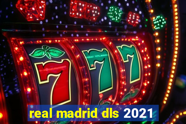 real madrid dls 2021