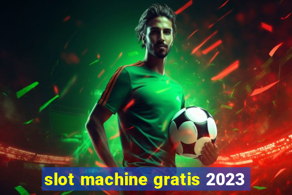 slot machine gratis 2023