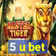 5 u bet