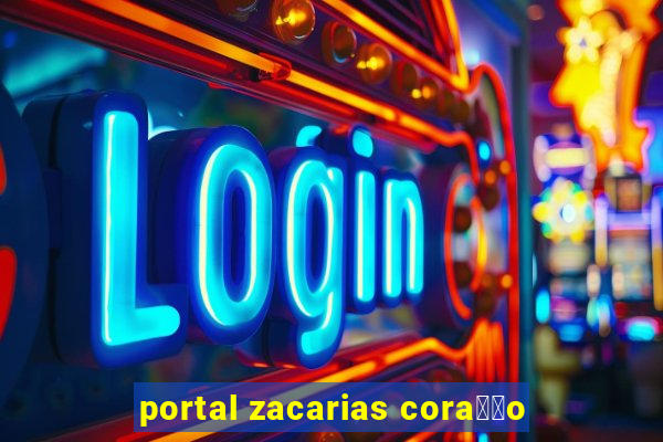 portal zacarias cora莽茫o