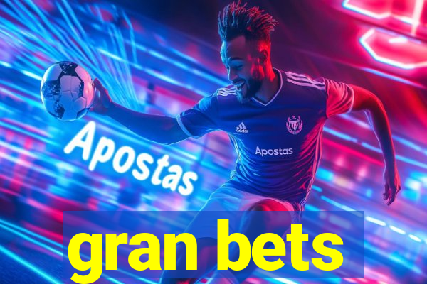 gran bets