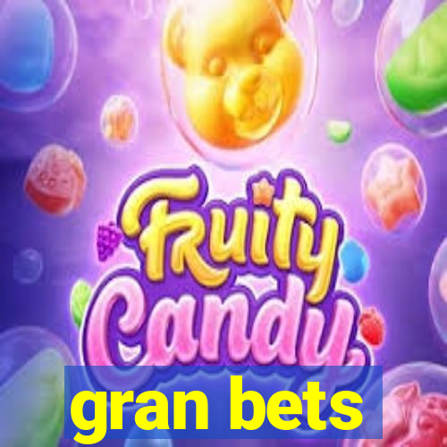 gran bets