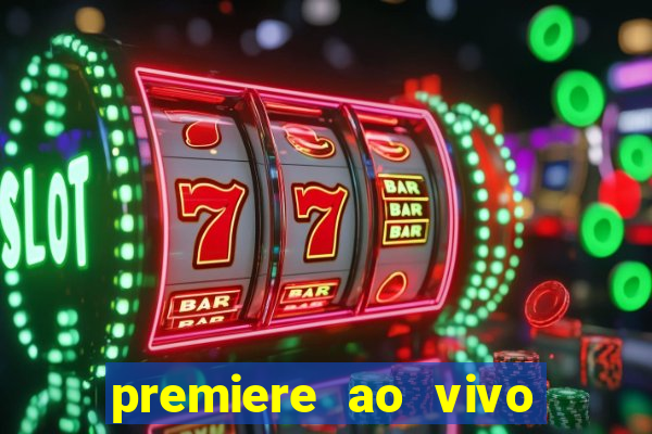 premiere ao vivo em hd