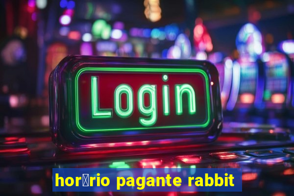 hor谩rio pagante rabbit