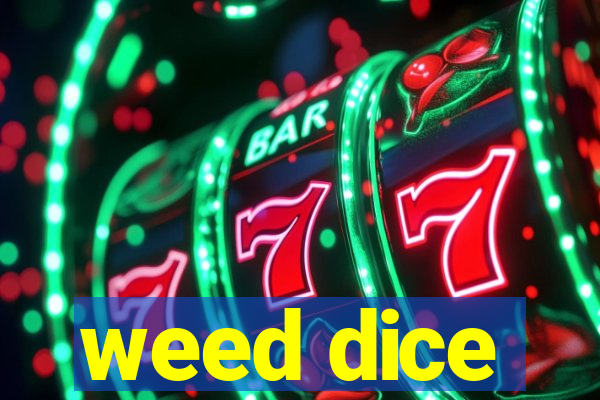 weed dice