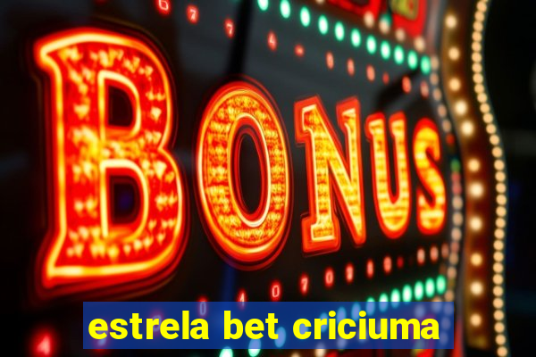 estrela bet criciuma