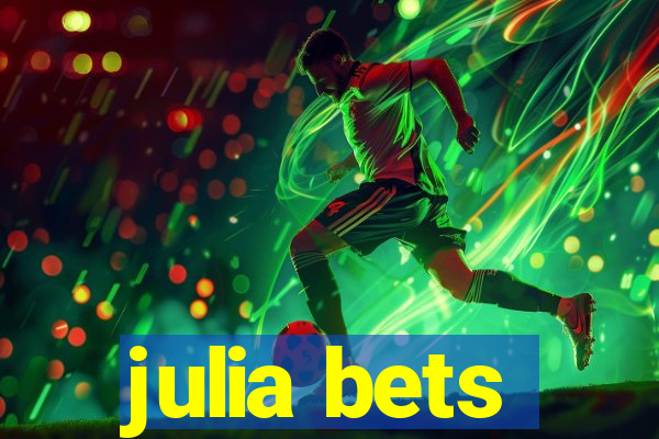 julia bets