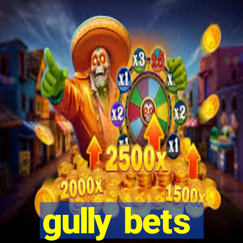 gully bets