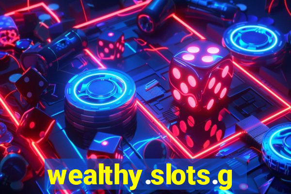 wealthy.slots.games