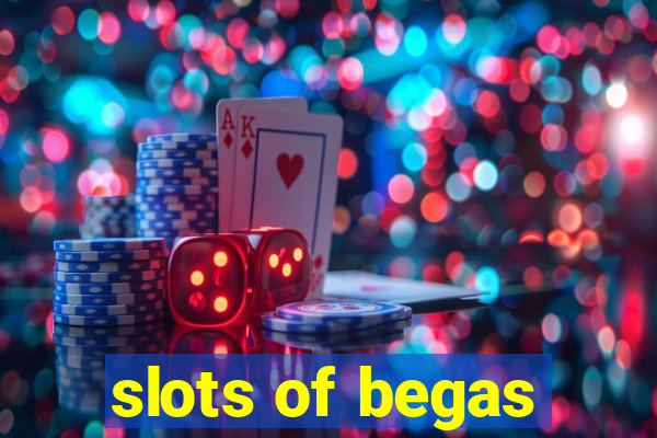 slots of begas