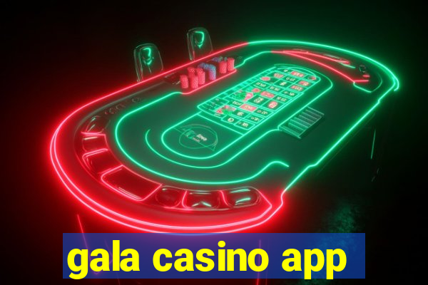 gala casino app