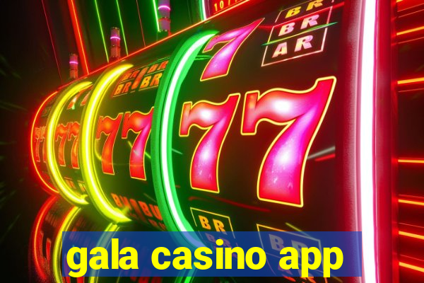 gala casino app