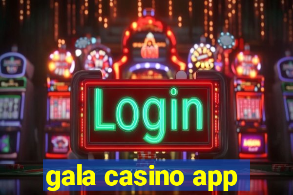 gala casino app