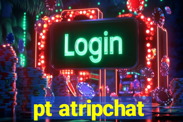 pt atripchat