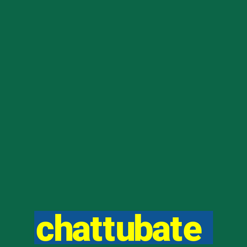 chattubate