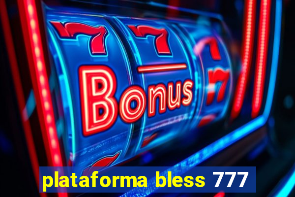 plataforma bless 777