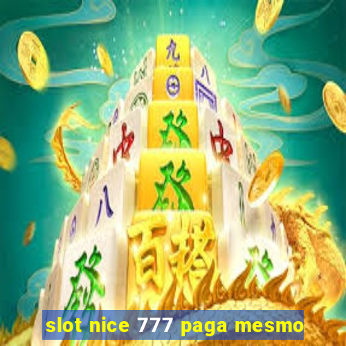 slot nice 777 paga mesmo