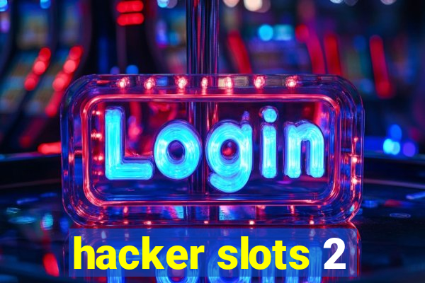 hacker slots 2