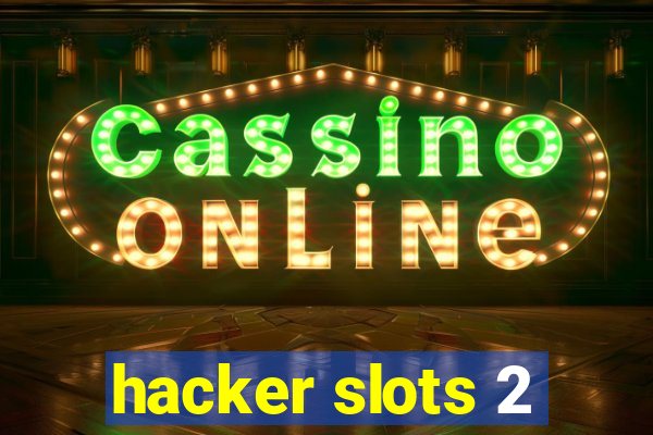 hacker slots 2