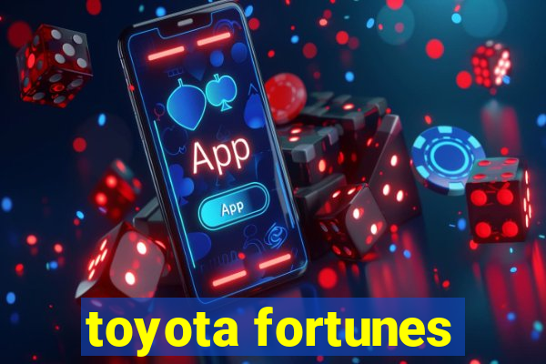 toyota fortunes