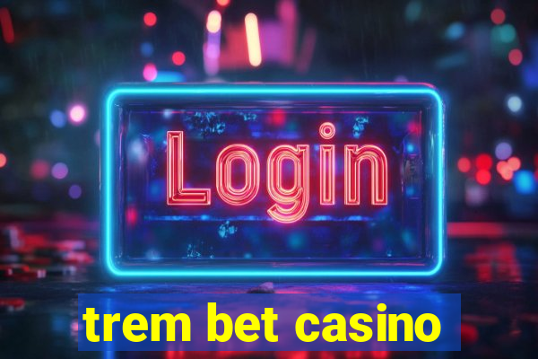 trem bet casino