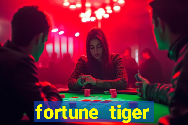 fortune tiger cadastre e ganhe