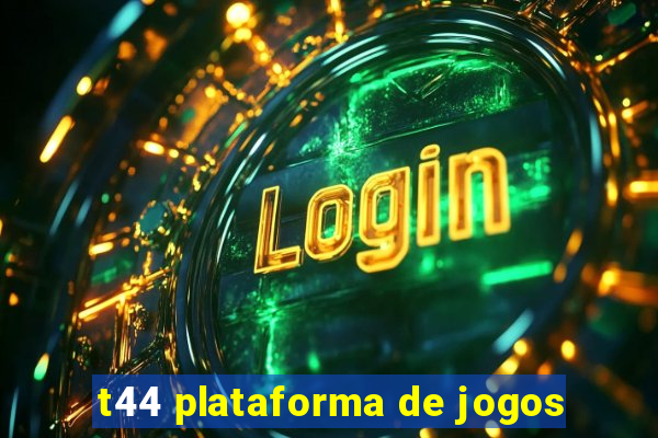 t44 plataforma de jogos