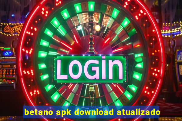 betano apk download atualizado