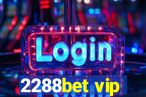 2288bet vip