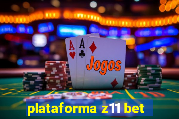 plataforma z11 bet