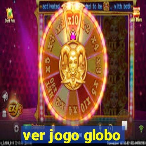 ver jogo globo