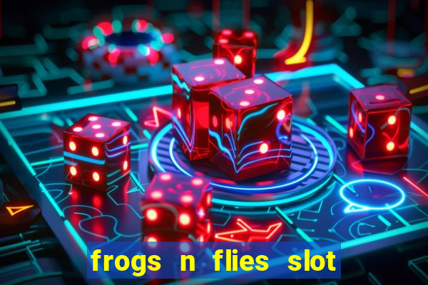 frogs n flies slot real money