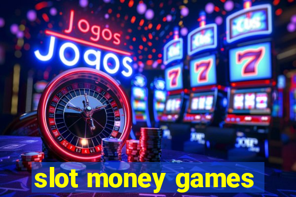 slot money games