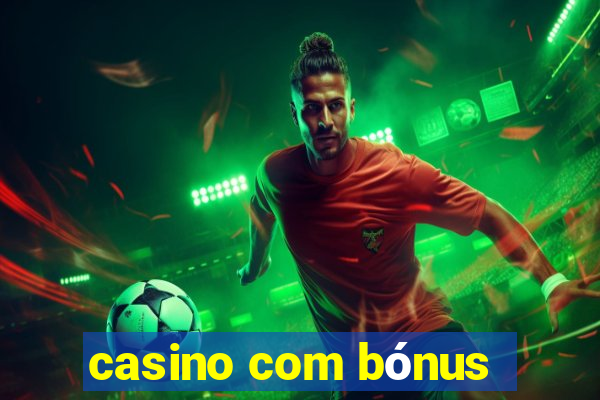 casino com bónus