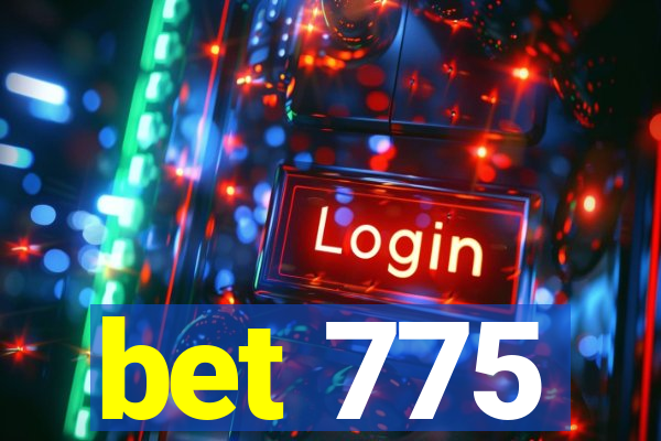 bet 775