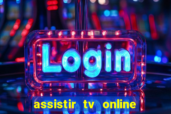 assistir tv online grátis no pc