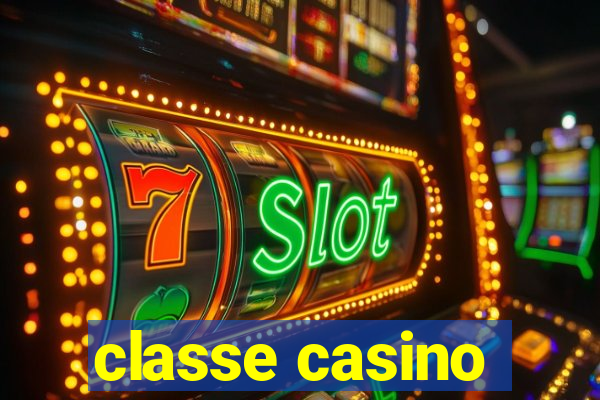 classe casino