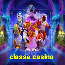 classe casino