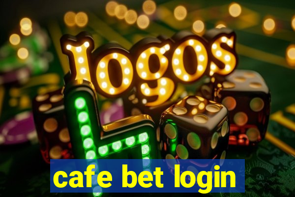 cafe bet login