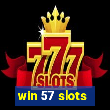 win 57 slots