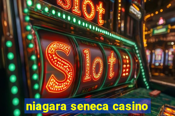 niagara seneca casino