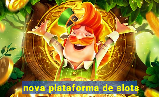 nova plataforma de slots