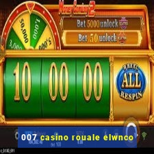 007 casino rouale elwnco